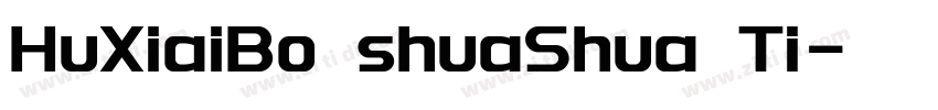 HuXiaiBo shuaShua Ti字体转换